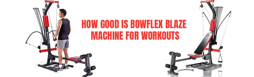 How Good Is Bowflex Blaze Machine for Workouts