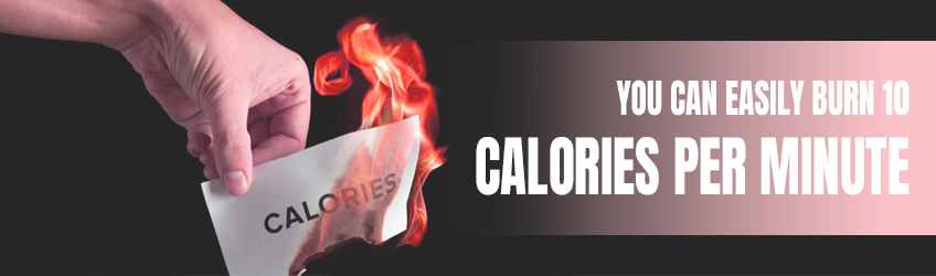 You Can Easily Burn 10 Calories per Minute